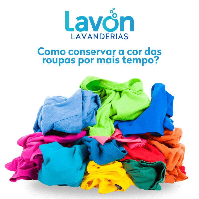 Como Conservar a Cor das Roupas por Mais Tempo: Dicas da Lavon