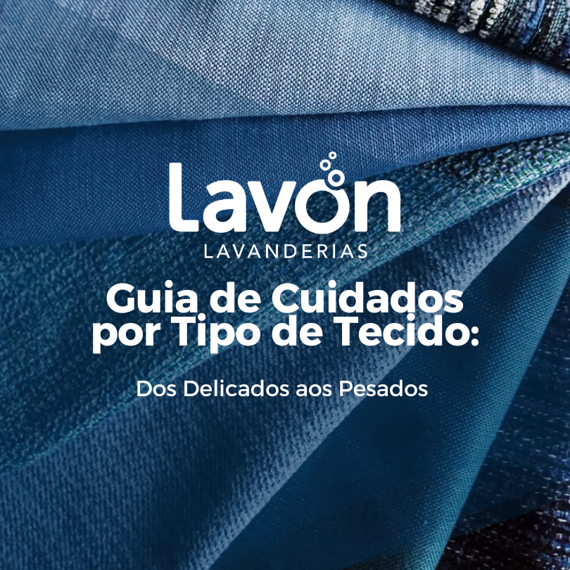 Guia de Cuidados por Tipo de Tecido: Dos Delicados aos Pesados
