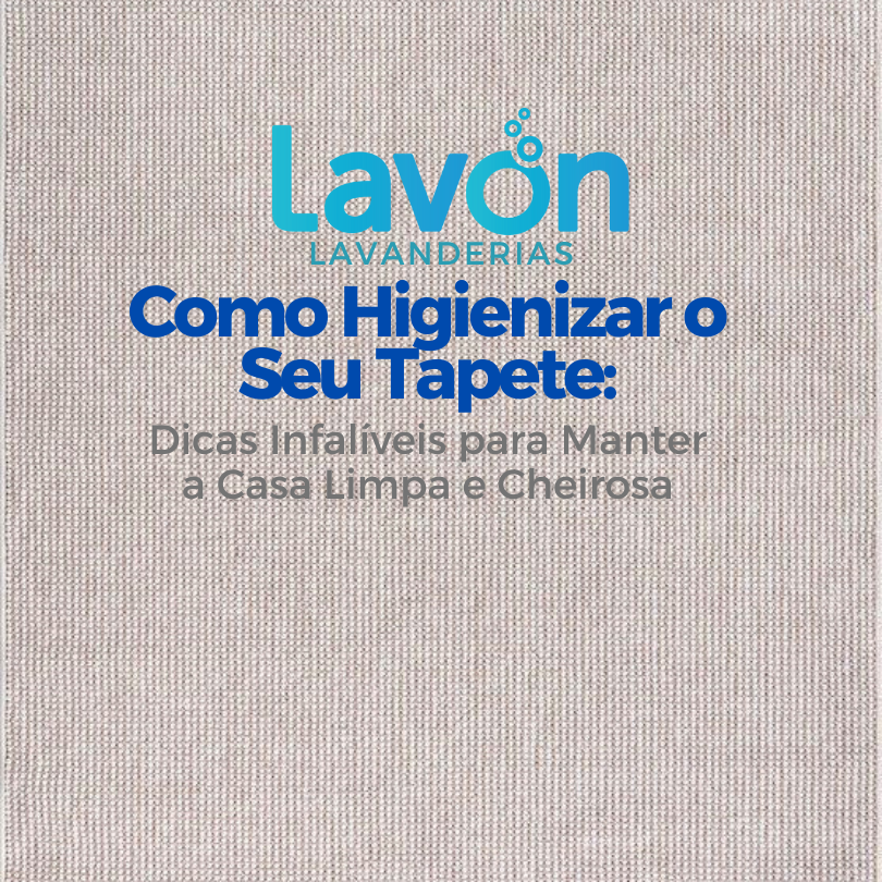 Como Higienizar o Seu Tapete: Dicas Infalíveis para Manter a Casa Limpa e Cheirosa